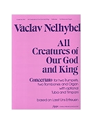 ALL CREATURES OF OUR GOD AND KING Organ & Brass by - Vaclav Nelhybel - for Organ and Br (ALL CREATURES OF OUR)