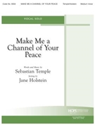 Make Me A Channel Of Your Peace by Temple Sebastian - Holstein Jane - for Medium Voice