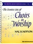 Creative Use Of Choirs In Worship by Hopson Hal H for Text