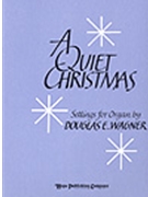 Quiet Christmas by - Wagner Douglas E - for Organ (QUIET CHRISTMAS A)