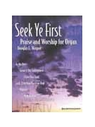Seek Ye First by - Wagner Douglas E - for Organ (SEEK YE FIRST)