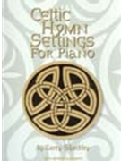 Celtic Hymn Settings For Piano by - Shackley Larry - for Piano (CELTIC HYMN SETTINGS)