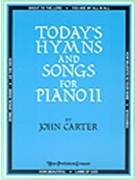 Today's Hymns & Songs For Piano II by - Carter John - for Piano (TODAY'S HYMNS AN)