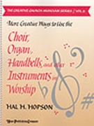 More Creative Ways To Use Choir Organ Handbell & Other Instruments in Worship by Hopson Hal H Hal Hopson for Text (Hdbell and Other Inst)