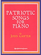Patriotic Songs For Piano by - Carter John - for Piano Collection (PATRIOTIC SONGS FOR)