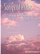 Songs Of Praise by - Wagner Douglas E - for Organ (SONGS OF PRAISE for)