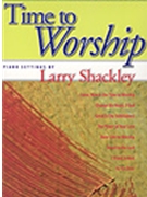 Time To Worship by - Shackley Larry - for Piano (TIME TO WORSHIP)