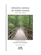 SINGING SONGS OF EXPECTATION (Food for Today's Pilgrims) Hymn Collection by Jeffery Rowthorn for Hymn Collection (SINGING SONGS OF EXP)