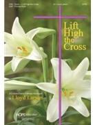 Lift High The Cross by Larson Lloyd - Larson Lloyd - for Preview Pak