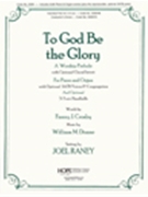 To God Be The Glory by - Raney Joel - for Piano and Organ (TO GOD BE THE GLORY)
