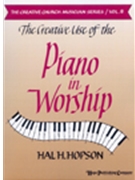 Creative Use Of The Piano In Worship by Hopson Hal H for Piano
