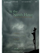At The Ninth Hour by Pote Allen Thomas Long for SATB