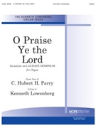 O PRAISE YE THE LORD (Variations on LAUDATE DOMINUM) Organ by - Kenneth Lowenberg - for Organ (O PRAISE YE THE LORD)