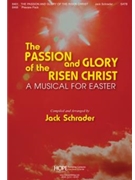 Passion And Glory Of The Risen Christ by - Schrader Jack - for SATB (PASSION AND GLORY OF)