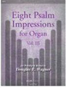 Eight Psalm Impressions Volume 3 by Wagner Douglas E for Organ