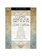 Classic Hymns For Two Voices by - Larson Lloyd - for Vocal Duet (CLASSIC HYMNS FOR TW)