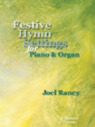 Festive Hymn Settings for Piano/Organ by - Raney Joel - for Piano and Organ (FESTIVE HYMN SETTING)