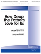 How Deep the Father's Love for Us by Townend Stuart - Shackley Larry - for Vocal Solo