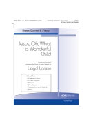 Jesus, Oh, What a Wonderful Child - Brass Quintet (opt. Sextet) and Piano