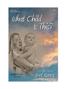 What Child Is This by Raney Joel - Raney Joel - for SATB