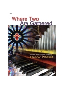Where Two Are Gathered by - Whitsett Eleanor - for Piano and Organ (WHERE TWO ARE GATHER)