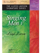 Singing Men V by - Larson Lloyd - for TTBB and Piano