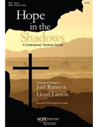 Hope in the Shadows - A Contemporary Tenebrae Service by Raney and Larson - Raney and Larson - for Preview Pak