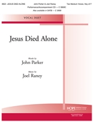Jesus Died Alone by Parker and Raney John Parker for 2 Medium Voices