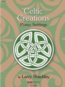 CELTIC CREATIONS for Piano Book by CELTIC CREATIONS: fo - Shackley Larry - for Piano (CELTIC CREATIONS: fo)