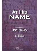 At His Name - Voice Dominant CD's by - Raney Joel - for Voice-Dominant SA/TB Rehearsal
