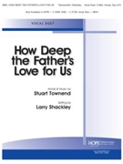HOW DEEP THE FATHER'S LOVE FOR US Vocal Duet - 2 Med. Voices Key of E by - Shackley Larry - for Vocal Duet (HOW DEEP THE FATHER&)