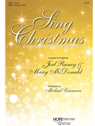 Sing Christmas: A Christmas Choral Experience by Raney and McDonald - McDonald and Raney - for SATB and Piano