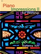 PIANO IMPRESSIONS II for Worship Book by PIANO IMPRESSIONS II - Marianne Kim - for (PIANO IMPRESSIONS II)