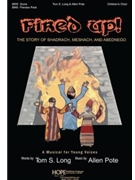 Fired Up - The Story of Shadrach Meschach and Abednego by Pote and Long Tom S. Long for Preview Pak