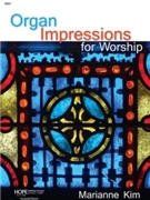 Organ Impressions for Worship - Organ collection by - Marianne Kim - for