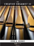 Creative Organist Volume 3 by Behnke John A for Organ