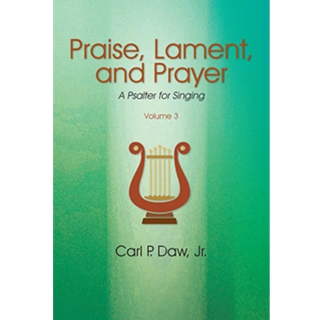 Praise, Lament and Prayer: A Psalter for Singing Vol. 3