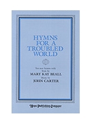Hymns for a Troubled World by Carter John Mary Kay Beall for Hymn Collection