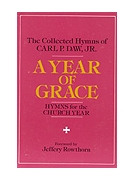 Year of Grace A - Carl Daw Hymn Collection by Daw Jr Carl P for Hymn Texts