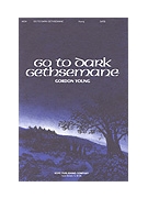 Go To Dark Gethsemane by Young Gordon for SATB a cappella