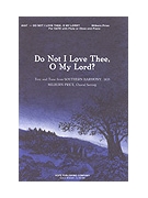 DO NOT I LOVE THEE O MY LORD SATB by Price Milburn - Milburn Price - for SATB