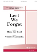 LEST WE FORGET SATB by Yannerella Charles Mary Kay Beall for SATB