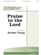 PRAISE TO THE LORD SATB by - Young Gordon - for SATB (PRAISE TO THE LORD)