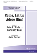 COME LET US ADORE HIM! SATB & 3 Trumpets by Carter John Mary Kay Beall for SATB