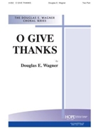 O GIVE THANKS Two-Part by Wagner Douglas E for 2-Part