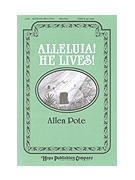 Alleluia He Lives by Pote Allen for SATB a cappella