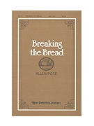 Breaking The Bread by Pote Allen for SATB