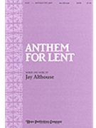 Anthem For Lent by Althouse Jay for SATB