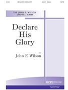 Declare His Glory by Wilson John - Wilson John - for SATB