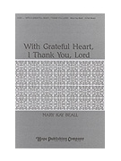 With Grateful Heart I Thank You Lord by Beall for 2-Part